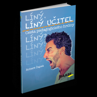 LÍNÝ UČITEL: CESTA PEDAGOGICKÉHO HRDINY