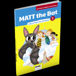 MATT THE BAT 1 – METODICKÁ PRÍRUČKA PRE UČITEĽA – ANGLIČTINA PRE PRVÁKOV