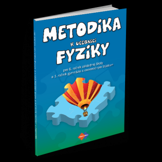 METODIKA K UČEBNICI FYZIKY PRE 6. ROČNÍK ZÁKLADNEJ ŠKOLY A 1. ROČNÍK GYMNÁZIA S OSEMROČNÝM ŠTÚDIOM