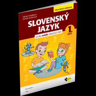 SLOVENSKÝ JAZYK PRE 2. ROČNÍK ZŠ – PRACOVNÁ UČEBNICA 1. ČASŤ