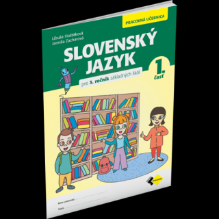 SLOVENSKÝ JAZYK PRE 3. ROČNÍK ZŠ – PRACOVNÁ UČEBNICA 1. ČASŤ