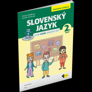 SLOVENSKÝ JAZYK PRE 3. ROČNÍK ZŠ – PRACOVNÁ UČEBNICA 2. ČASŤ