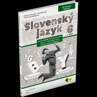 SLOVENSKÝ JAZYK PRE 6. ROČNÍK – METODICKÁ PRÍRUČKA 1. DIEL