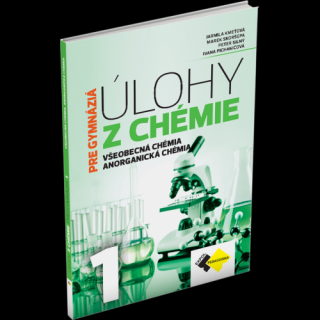 ÚLOHY Z CHÉMIE 1 PRE GYMNÁZIÁ – VŠEOBECNÁ CHÉMIA A ANORGANICKÁ CHÉMIA