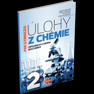 ÚLOHY Z CHÉMIE 2 PRE GYMNÁZIÁ – ORGANICKÁ CHÉMIA A BIOCHÉMIA